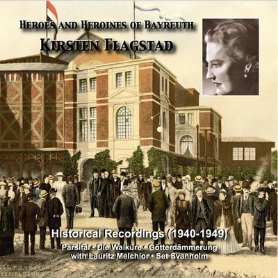 Kirsten Flagstad HEROES AND ******** OF BAYREUTH - Kirsten Flagstad (1940-1949)