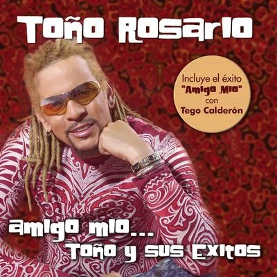 Toño Rosario Amigo Mio... Toño y sus exitos