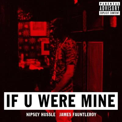 Nipsey Hussle If U Were Mine (feat. James Fauntleroy)