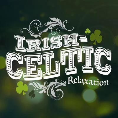 Celtic Music for Relaxation Irish-Celtic Relaxation