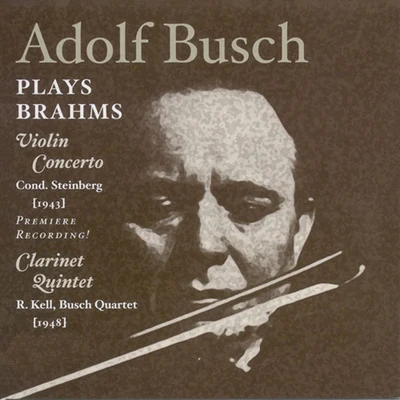 William Steinberg BRAHMS, J.: Violin Concerto (Busch, New York Philharmonic Symphony, Steinberg) (1943)Clarinet Quintet (Kell, Busch Quartet) (1948)