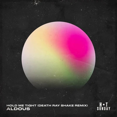 Aldous Hold Me Tight (Death Ray Shake Remix)