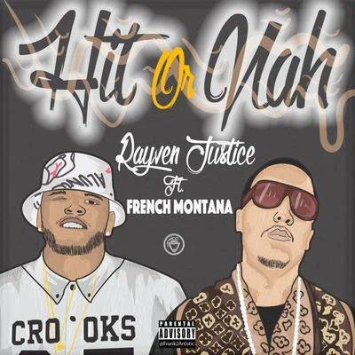 Rayven Justice Hit Or Nah (feat. French Montana) - Single