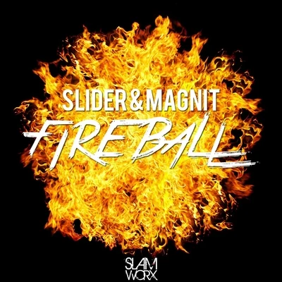 Slider & Magnit Fireball