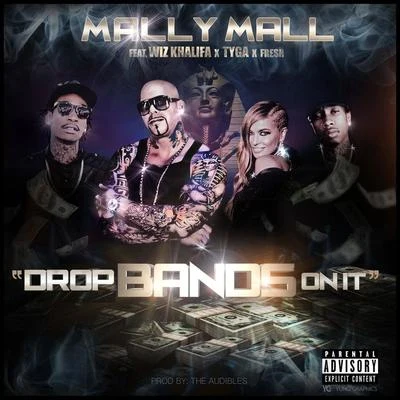 Mally Mall Drop Bands On It (feat. Wiz Khalifa, Tyga & Fresh) - Single