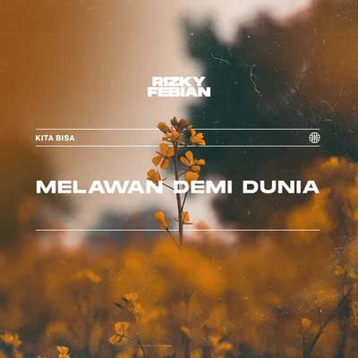 Rizky Febian Melawan Demi Dunia