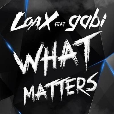 Gabi (盖彼)/LoaX What Matters