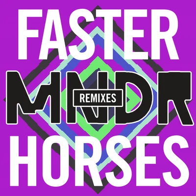 MNDR Faster Horses (Remixes)