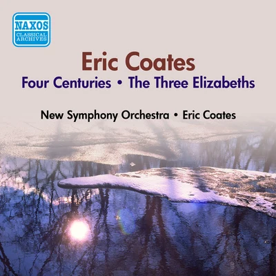 Eric Coates COATES, E.: 4 Centuries (The)The 3 Elizabeths (E. Coates) (1953)