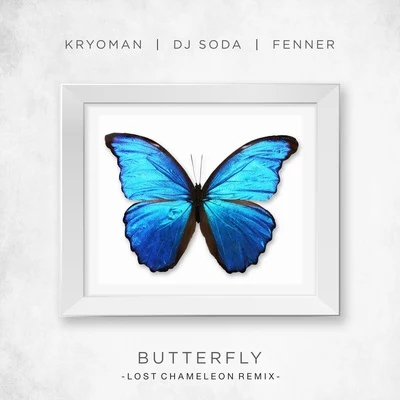 DJ Soda/Fenner/Kryoman/Lost Chameleon Butterfly (Lost Chameleon Remix)