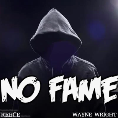 Reece No Fame (feat. Wayne Wright)