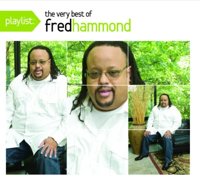 Fred Hammond Playlist: The Very Best of Fred Hammond