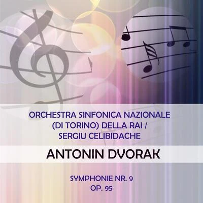 Orchestra Sinfonica E Coro Di Torino Della Rai Orchestra Sinfonica Nazionale (di Torino) della RAISergiu Celibidache play: Antonin Dvorak: Symphonie Nr. 9, op. 95