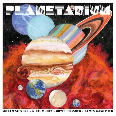 Nico Muhly/Bryce Dessner/Sufjan Stevens/James McAlister Planetarium