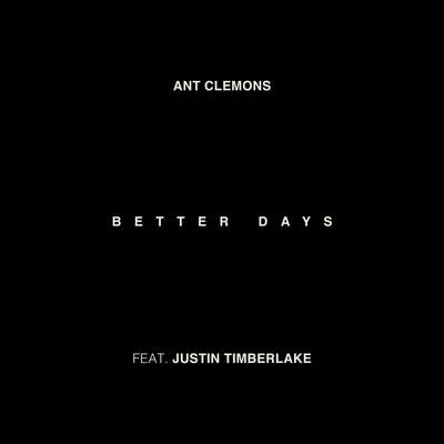 Justin Timberlake/Ant Clemons Better Days