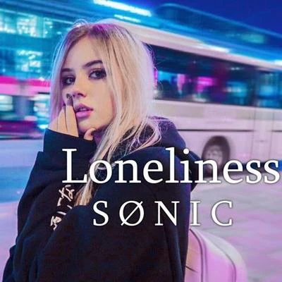 Loneliness S Ø N I C