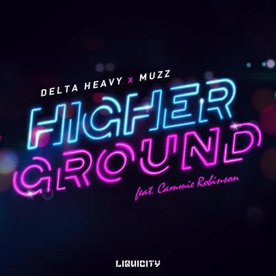 Cammie Robinson/Delta Heavy/MUZZ Higher Ground