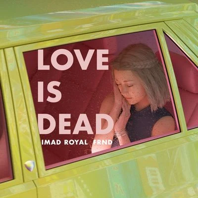 Imad Royal Love Is Dead