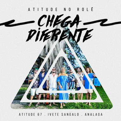 Atitude 67/Ivete Sangalo/ANALAGA Chega Diferente