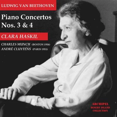 Clara Haskil/Orchestre national de France/Andre Cluytens/Charles Munch/Boston Symphony Orchestra Ludwig van Beethoven Piano Concertos No. 3 and 4