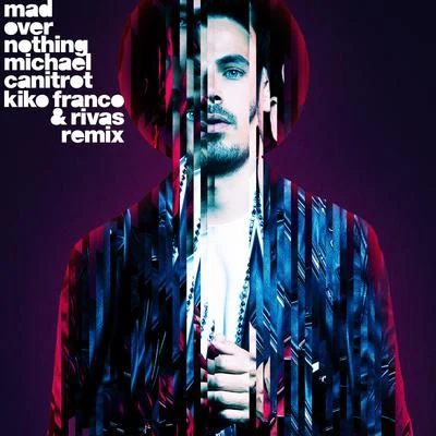 Michael Canitrot Mad Over Nothing (Kiko Franco Rivas Remix)