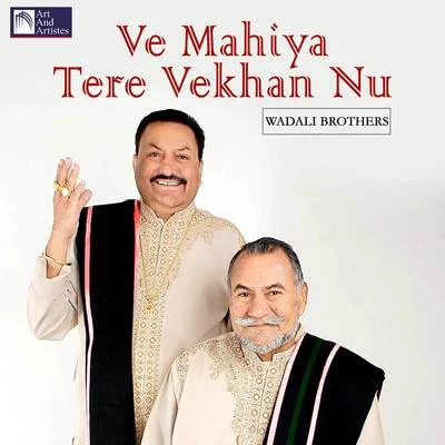 Wadali Brothers Ve Mahiya Tere Vekhan Nu