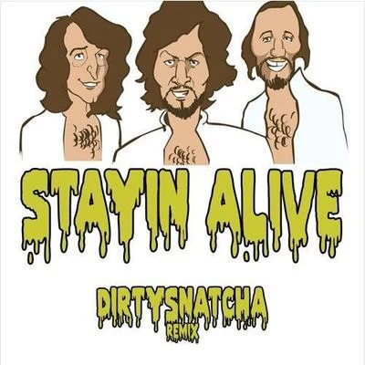 DirtySnatcha Stayin Alive (DirtySnatcha Remix)