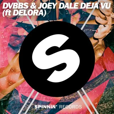 DVBBS/Joey Dale/Delora Deja Vu