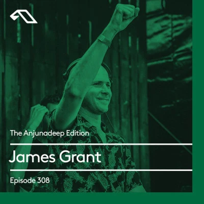 James Grant/Deep Edition/Anjunadeep The Anjunadeep Edition 308