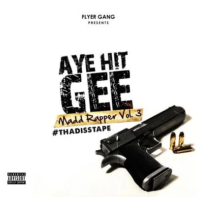 Aye Hit Gee Madd Rapper, Vol. 3 #ThaDissTape