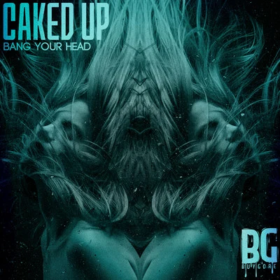 Caked Up Bang Your Head - Single