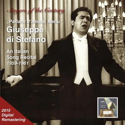 Giuseppe Di Stefano SINGERS OF THE CENTURY - Giuseppe di Stefano: Parlami d’amore, Mariu – An Italian Song Recital (1959, 1961)