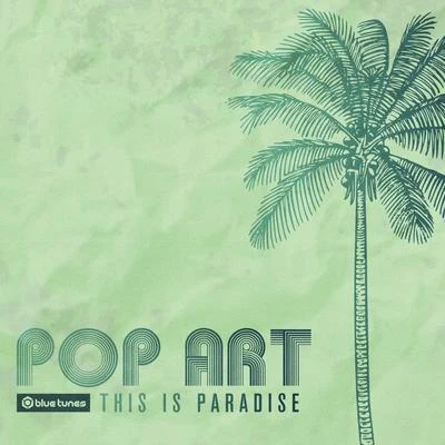 Pop Art This Is the Paradise