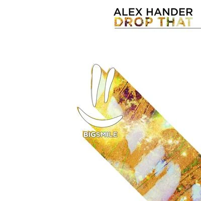 Alex Hander Drop That