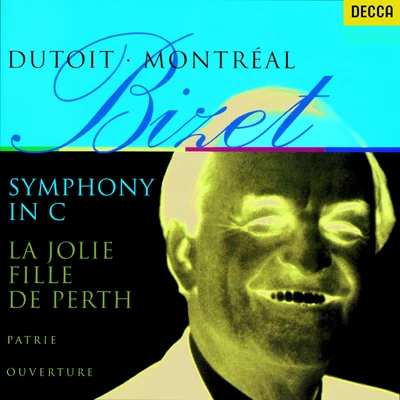 Charles Dutoit Bizet: Symphony in C; La joie fille de Perth Suite; Patrie!