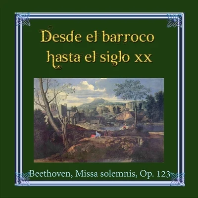 Heinz Wallberg/Nedda Casei/Teresa Stich-Randall/Murray Dickie/Frederick Guthrie Desde el barroco hasta el siglo XX, Beethoven, Missa solemnis, Op. 123