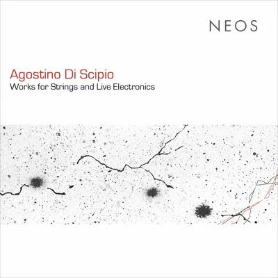 Èdua Zádory/Stefano Scodanibbio/Federico Placidi/Quartetto Prometeo/Davide Gagliardi/Lorenzo Derinni Agostino di Scipio: Works for Strings & Live Electronics