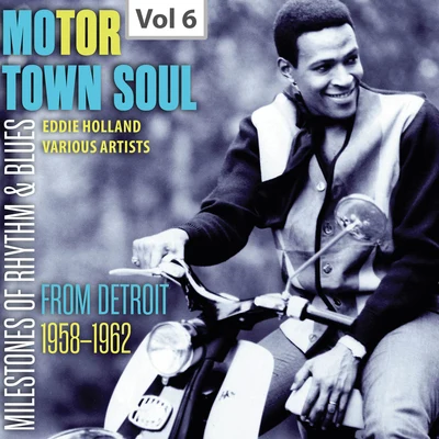 The Miracles/Mary Wells/Sherri Taylor/Eddie Holland/Barrett Strong/Singin Sammy Ward Milestones of Rhythm & Blues: Motor Town Soul, Vol. 6