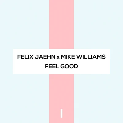 Felix Jaehn/Mike Williams Feel Good