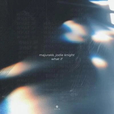 Jodie Knight/Majurakk What If