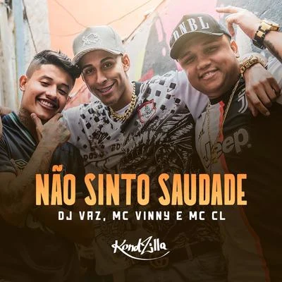 MC CL/DJ Vaz/MC Vinny Não Sinto Saudade