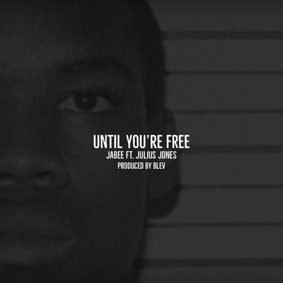 Jabee Until You're Free (feat. Julius Jones)