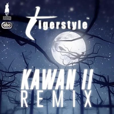 Tigerstyle Kawan 2 Remix