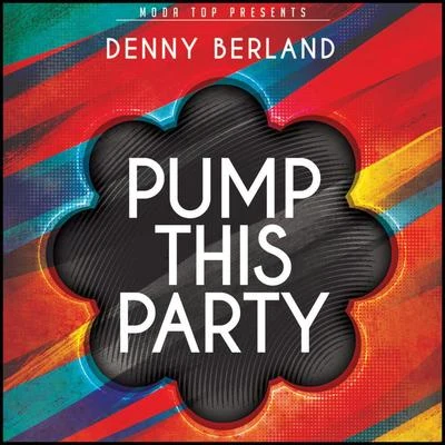 Denny Berland Pump This Party