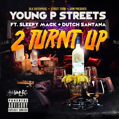 Young P Streets 2 Turnt Up (feat. Sleepy Mack Dutch Santana) - Single