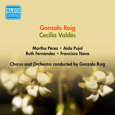 Gonzalo Roig ROIG, G.: Cecilia Valdes [Zarzuela] (Perez, Naya, Roig) (1950)