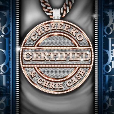 Chris Cash/Chezeeko Certified