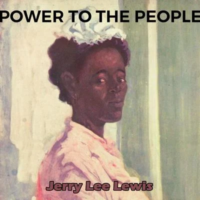 Jerry Lee Lewis Power to the People