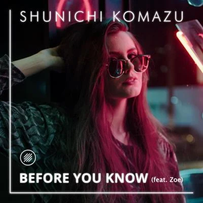 Zoé/Shunichi Komazu Before You Know