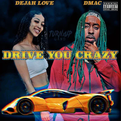 Dmac/Dejah Love Drive You Crazy